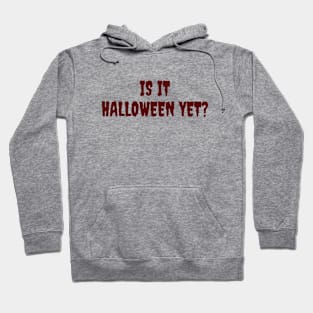 Is it halloween yet? Hoodie